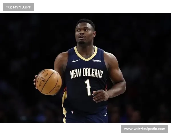 锡安季前赛抢断表现突出 防守端贡献显著 锡安季前赛抢断表现突出 防守端贡献显著